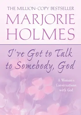 Trebuie să vorbesc cu cineva, Doamne: Conversațiile unei femei cu Dumnezeu - I've Got to Talk to Somebody, God: A Woman's Conversations with God