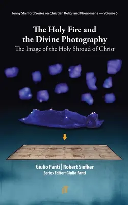 Focul sfânt și fotografia divină: Imaginea Sfântului Giulgiu al lui Hristos [The Image of the Holy Shroud of Christ - The Holy Fire and the Divine Photography: The Image of the Holy Shroud of Christ
