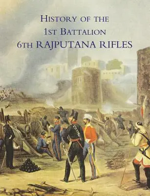 Istoria Batalionului 1 6th Rajputana Rifles (Wellesley's) - History of the 1st Battalion 6th Rajputana Rifles (Wellesley's)