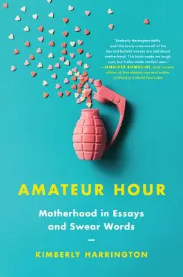 Ora amatorilor: Maternitatea în eseuri și înjurături - Amateur Hour: Motherhood in Essays and Swear Words