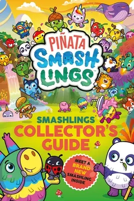 Pinata Smashlings: Ghidul colecționarului Smashlings - Pinata Smashlings: Smashlings Collector’s Guide