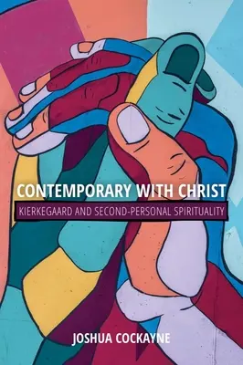 Contemporan cu Hristos: Kierkegaard și spiritualitatea de a doua persoană - Contemporary with Christ: Kierkegaard and Second-Personal Spirituality