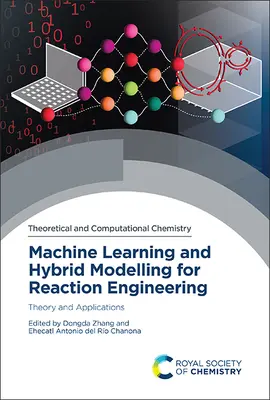 Învățarea automată și modelarea hibridă pentru ingineria reacțiilor: Teorie și aplicații - Machine Learning and Hybrid Modelling for Reaction Engineering: Theory and Applications