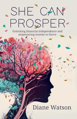 She Can Prosper: Deblocarea independenței financiare și împuternicirea femeilor să prospere - She Can Prosper: Unlocking financial independence and empowering women to thrive