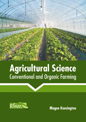 Știința agricolă: Agricultură convențională și ecologică - Agricultural Science: Conventional and Organic Farming