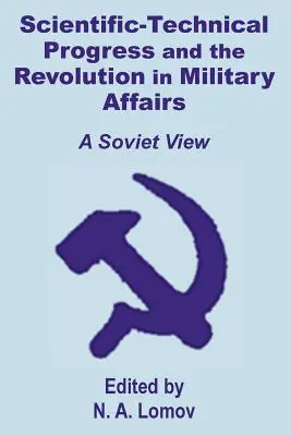Progresul tehnico-științific și revoluția în domeniul militar: O viziune sovietică - Scientific-Technical Progress and the Revolution in Military Affairs: A Soviet View