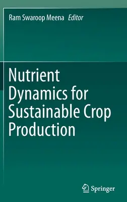 Dinamica nutrienților pentru producția durabilă de culturi - Nutrient Dynamics for Sustainable Crop Production