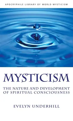 Misticism: Natura și dezvoltarea conștiinței spirituale - Mysticism: The Nature and Development of Spiritual Consciousness