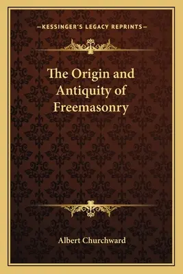Originea și vechimea francmasoneriei - The Origin and Antiquity of Freemasonry