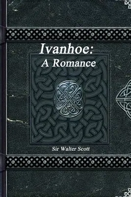 Ivanhoe: Un roman - Ivanhoe: A Romance