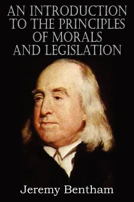 O introducere în principiile moralei și ale legislației - An Introduction to the Principles of Morals and Legislation
