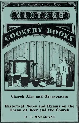Church Ales and Observances - Note istorice și imnuri pe tema berii și a bisericii - Church Ales and Observances - Historical Notes and Hymns on the Theme of Beer and the Church