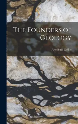 Fondatorii geologiei - The Founders of Geology