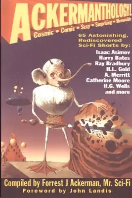 Ackermanthology: 65 de scurtmetraje SF uimitoare și redescoperite - Ackermanthology: 65 Astonishing, Rediscovered Sci-Fi Shorts
