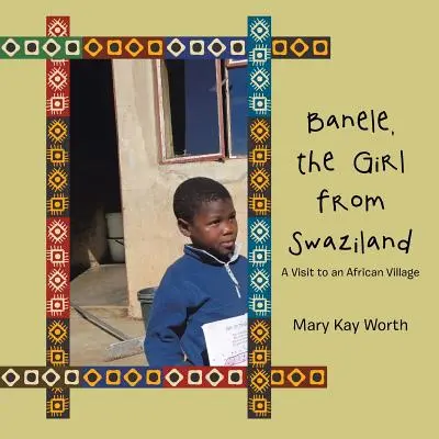 Banele, fata din Swaziland: O vizită într-un sat african - Banele, the Girl from Swaziland: A Visit to an African Village