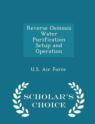 Configurarea și funcționarea purificării apei prin osmoză inversă - Scholar's Choice Edition - Reverse Osmosis Water Purification Setup and Operation - Scholar's Choice Edition