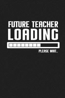 Viitorul profesor se încarcă Vă rugăm să așteptați...: Cadouri amuzante pentru profesori - Future Teacher Loading Please Wait...: Funny Teacher Gifts
