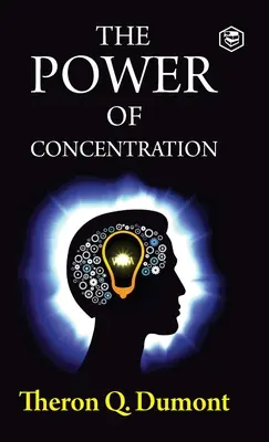 Puterea concentrării - The Power of Concentration