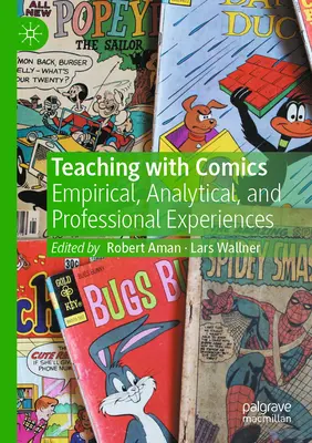 Predarea cu benzi desenate: Experiențe empirice, analitice și profesionale - Teaching with Comics: Empirical, Analytical, and Professional Experiences