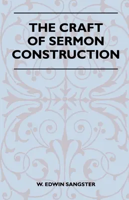 Meșteșugul construirii predicii (The Craft Of Sermon Construction) - The Craft Of Sermon Construction