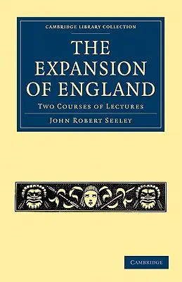 Expansiunea Angliei: Două cursuri de prelegeri - The Expansion of England: Two Courses of Lectures