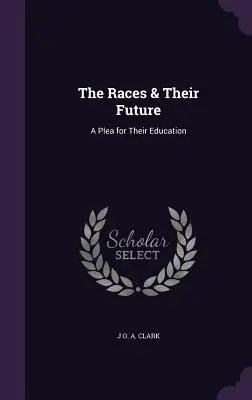 Rasele și viitorul lor: O pledoarie pentru educația lor - The Races & Their Future: A Plea for Their Education