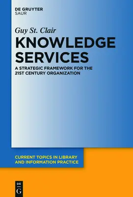 Servicii de cunoștințe: Un cadru strategic pentru organizația secolului XXI - Knowledge Services: A Strategic Framework for the 21st Century Organization