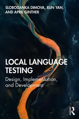 Testarea limbii locale: Proiectare, implementare și dezvoltare - Local Language Testing: Design, Implementation, and Development