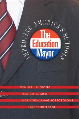Primarul educației: Îmbunătățirea școlilor din America - The Education Mayor: Improving America's Schools