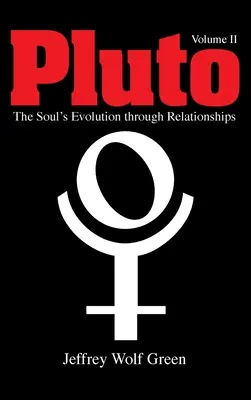 Pluto: Evoluția sufletului prin relații, volumul 2 - Pluto: The Soul's Evolution Through Relationships, Volume 2