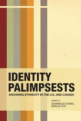 Palimpseste identitare: Arhivarea etnicității în S.U.A. și Canada - Identity Palimpsests: Archiving Ethnicity in the U.S. and Canada