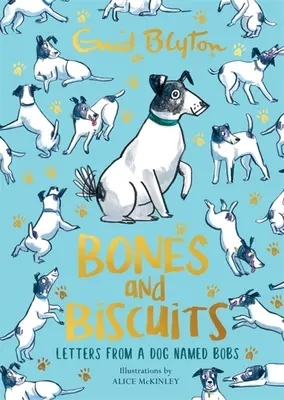 Bones and Biscuits: Scrisori de la un câine pe nume Bobs - Bones and Biscuits: Letters from a Dog Named Bobs