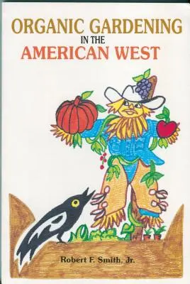 Grădinăritul organic în vestul american - Organic Gardening in the American West
