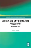 Daoismul și filosofia mediului: Viața hrănitoare - Daoism and Environmental Philosophy: Nourishing Life