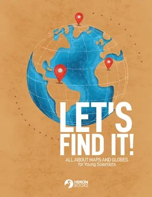 Let's Find It - Totul despre hărți și globuri - Let's Find It - All About Maps and Globes
