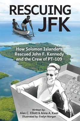 Salvarea lui JFK: Cum l-au salvat insularii din Solomon pe John F. Kennedy și echipajul de pe PT-109 - Rescuing JFK: How Solomon Islanders Rescued John F. Kennedy and the Crew of the PT-109