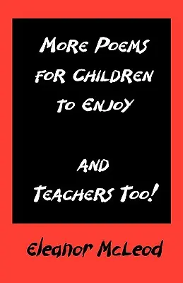 Mai multe poezii de care să se bucure copiii - și profesorii! - More Poems for Children to Enjoy - And Teachers Too!