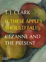 Dacă aceste mere ar trebui să cadă: Czanne și prezentul - If These Apples Should Fall: Czanne and the Present