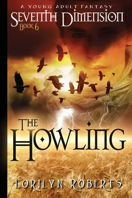 A șaptea dimensiune - The Howling: O fantezie pentru tineri adulți - Seventh Dimension - The Howling: A Young Adult Fantasy