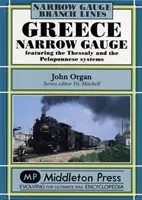 Grecia Narrow Gauge - cu sistemele Thessaly și Peloponez - Greece Narrow Gauge - Featuring the Thessaly and the Peloponnese Systems