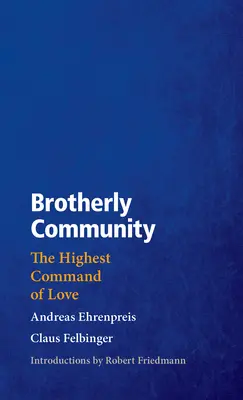 Comunitatea frățească: Cea mai înaltă poruncă a iubirii - Brotherly Community: The Highest Command of Love