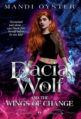 Dacia Wolf & the Wings of Change (Lupul Daciei și aripile schimbării): Un roman paranormal fantasy magic și întunecat - Dacia Wolf & the Wings of Change: A magical, dark paranormal fantasy novel