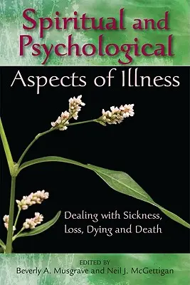 Aspecte spirituale și psihologice ale bolii: Confruntarea cu boala, pierderea, decesul și moartea - Spiritual and Psychological Aspects of Illness: Dealing with Sickness, Loss, Dying, and Death