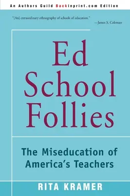 Ed School Follies: Educația greșită a profesorilor din America - Ed School Follies: The Miseducation of America's Teachers