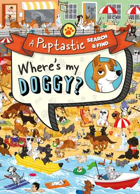 Unde e cățelușul meu? - A Pup-Tastic Search and Find Book - Where's My Doggy? - A Pup-Tastic Search and Find Book