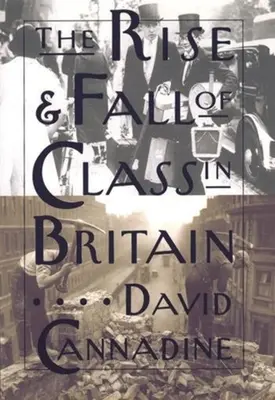 Ascensiunea și decăderea clasei în Marea Britanie: The Rise and Fall of Class in Britain - The Rise and Fall of Class in Britain