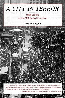 Un oraș în teroare: Calvin Coolidge și greva poliției din Boston din 1919 - A City in Terror: Calvin Coolidge and the 1919 Boston Police Strike