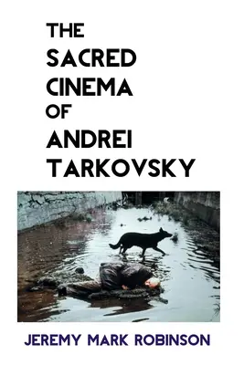 Filmul sacru al lui Andrei Tarkovski - The Sacred Cinema of Andrei Tarkovsky