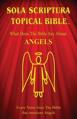 Biblia tematică Sola Scriptura: Îngeri - Sola Scriptura Topical Bible: Angels
