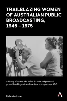 Femei de pionierat din radiodifuziunea publică australiană, 1945-1975 - Trailblazing Women of Australian Public Broadcasting, 1945-1975
